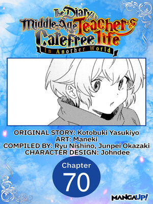 cover image of The Diary of a Middle-Aged Teacher's Carefree Life in Another World, Chapter 70